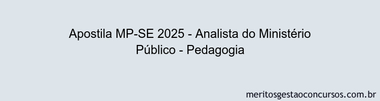 Apostila Concurso MP-SE 2025 - Analista do Ministério Público - Pedagogia