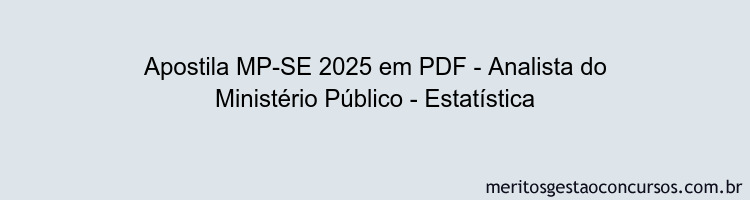 Apostila Concurso MP-SE 2025 - Analista do Ministério Público - Estatística