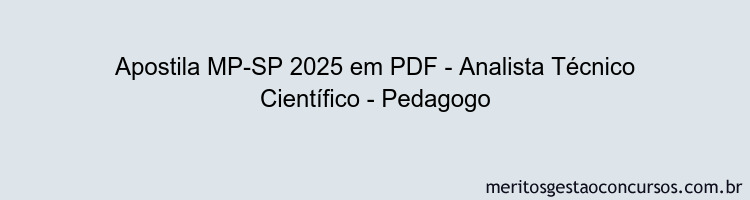 Apostila Concurso MP-SP 2025 - Analista Técnico Científico - Pedagogo