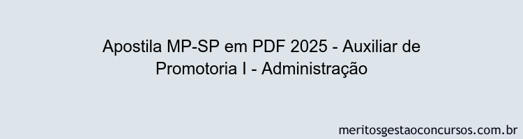 Apostila Concurso MP-SP 2025 - Auxiliar de Promotoria I - Administração