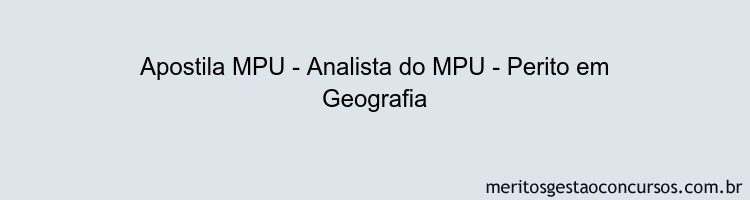 Apostila Concurso MPU - Analista do MPU - Perito em Geografia