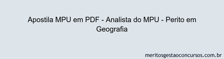 Apostila Concurso MPU - Analista do MPU - Perito em Geografia