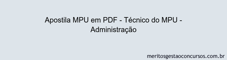 Apostila Concurso MPU - Técnico do MPU - Administração