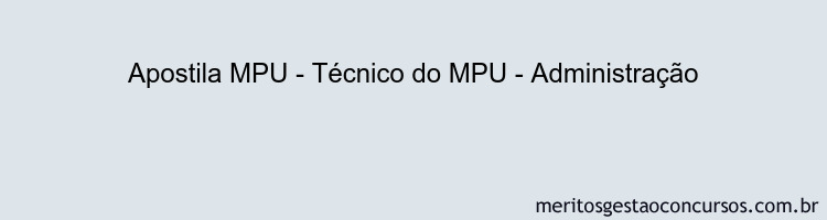 Apostila Concurso MPU - Técnico do MPU - Administração