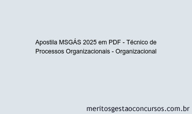 Apostila Concurso MSGÁS 2025 - Técnico de Processos Organizacionais - Organizacional