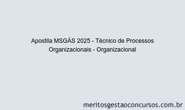 Apostila Concurso MSGÁS 2025 - Técnico de Processos Organizacionais - Organizacional