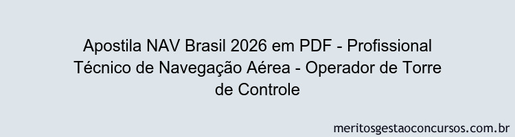 Apostila Concurso NAV Brasil 2026 - Profissional Técnico de Navegação Aérea - Operador de Torre de Controle