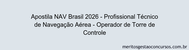 Apostila Concurso NAV Brasil 2026 - Profissional Técnico de Navegação Aérea - Operador de Torre de Controle