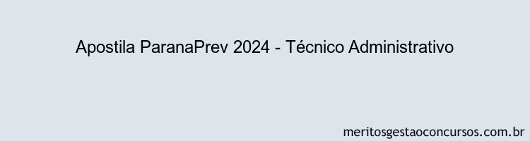 Apostila Concurso ParanaPrev 2024 Impressa - Técnico Administrativo