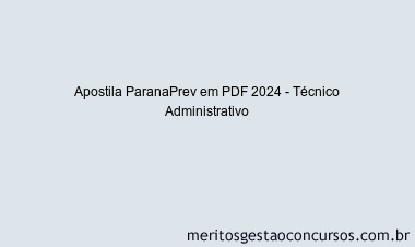 Apostila Concurso ParanaPrev 2024 PDF - Técnico Administrativo