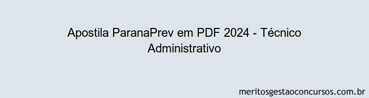 Apostila Concurso ParanaPrev 2024 PDF - Técnico Administrativo