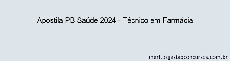 Apostila Concurso PB Saúde 2024 Impressa - Técnico em Farmácia