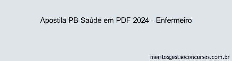 Apostila Concurso PB Saúde 2024 PDF - Enfermeiro