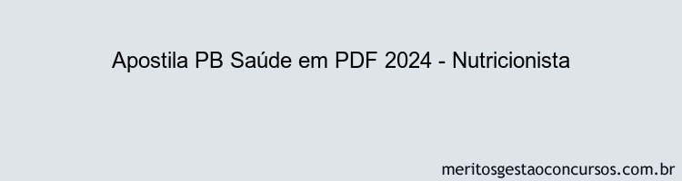 Apostila Concurso PB Saúde 2024 PDF - Nutricionista