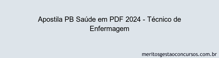 Apostila Concurso PB Saúde 2024 PDF - Técnico de Enfermagem