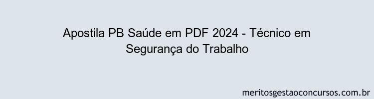 Apostila Concurso PB Saúde 2024 PDF - Técnico em Segurança do Trabalho