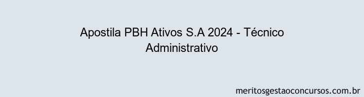 Apostila Concurso PBH Ativos S.A 2024 Impressa - Técnico Administrativo