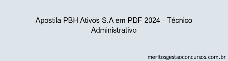 Apostila Concurso PBH Ativos S.A 2024 PDF - Técnico Administrativo