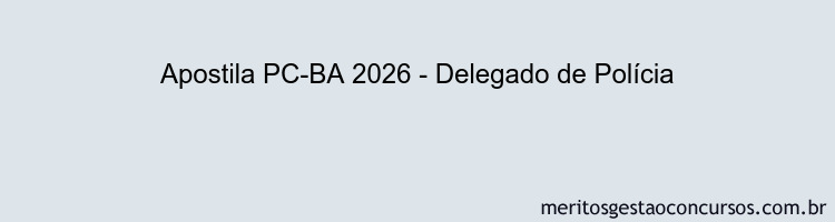 Apostila Concurso PC-BA 2026 - Delegado de Polícia