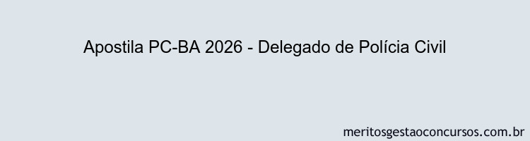 Apostila Concurso PC-BA 2026 - Delegado de Polícia Civil