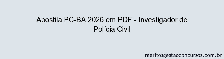 Apostila Concurso PC-BA 2026 - Investigador de Polícia Civil