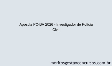 Apostila Concurso PC-BA 2026 - Investigador de Polícia Civil