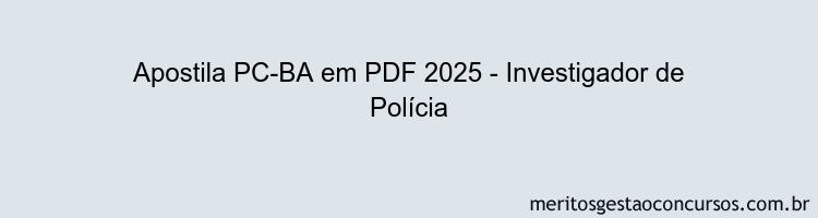 Apostila Concurso PC-BA 2025 - Investigador de Polícia