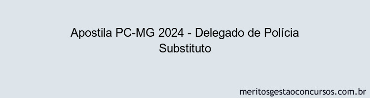 Apostila Concurso PC-MG 2024 Impressa - Delegado de Polícia Substituto