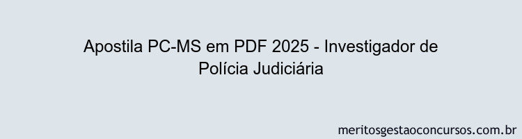 Apostila Concurso PC-MS 2025 - Investigador de Polícia Judiciária