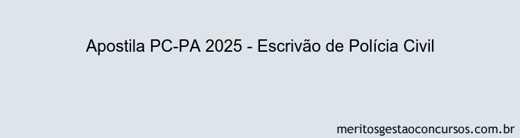Apostila Concurso PC-PA 2025 - Escrivão de Polícia Civil