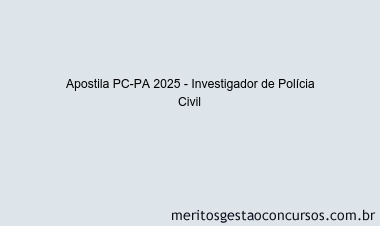 Apostila Concurso PC-PA 2025 - Investigador de Polícia Civil