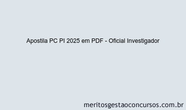 Apostila Concurso PC PI 2025 - Oficial Investigador