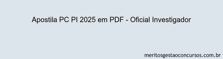 Apostila Concurso PC PI 2025 - Oficial Investigador