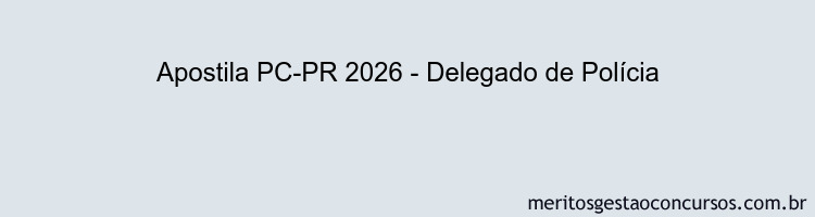 Apostila Concurso PC-PR 2026 - Delegado de Polícia