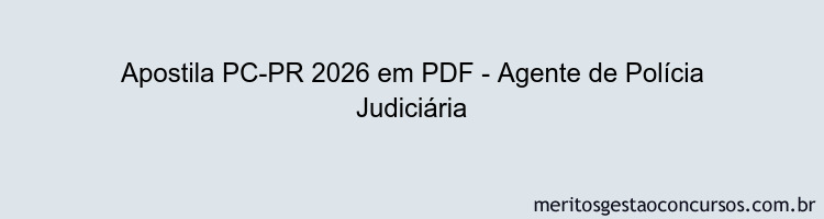 Apostila Concurso PC-PR 2026 - Agente de Polícia Judiciária