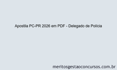 Apostila Concurso PC-PR 2026 - Delegado de Polícia