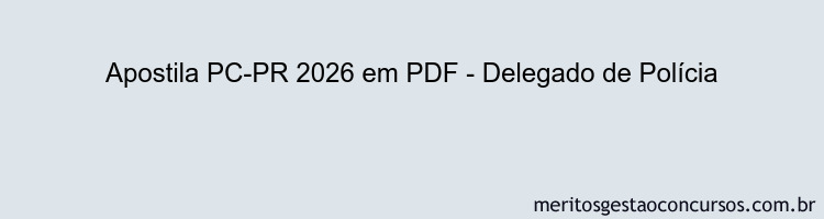 Apostila Concurso PC-PR 2026 - Delegado de Polícia