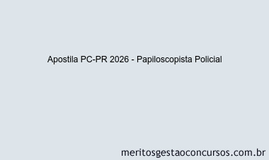 Apostila Concurso PC-PR 2026 - Papiloscopista Policial