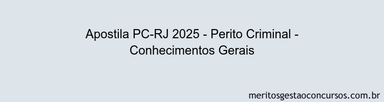 Apostila Concurso PC-RJ 2025 - Perito Criminal - Conhecimentos Gerais