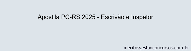 Apostila Concurso PC-RS 2025 - Escrivão e Inspetor