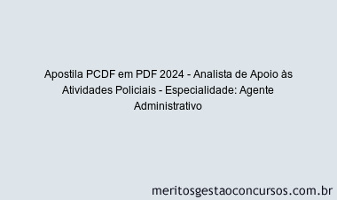 Apostila Concurso PCDF 2024 PDF - Analista de Apoio às Atividades Policiais - Especialidade: Agente Administrativo
