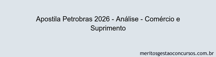 Apostila Concurso Petrobras 2026 - Análise - Comércio e Suprimento