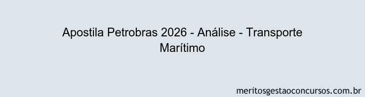 Apostila Concurso Petrobras 2026 - Análise - Transporte Marítimo