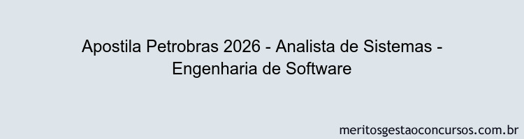 Apostila Concurso Petrobras 2026 - Analista de Sistemas - Engenharia de Software