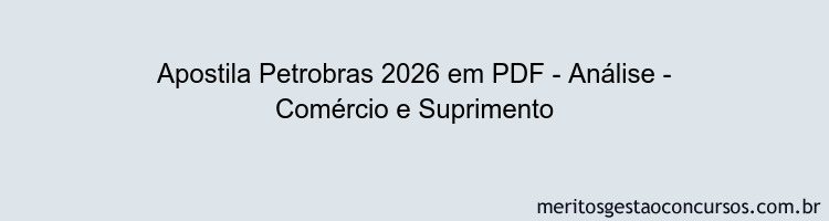 Apostila Concurso Petrobras 2026 - Análise - Comércio e Suprimento