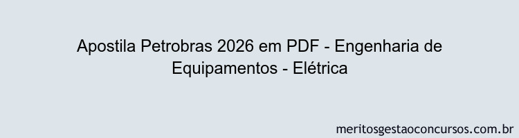 Apostila Concurso Petrobras 2026 - Engenharia de Equipamentos - Elétrica