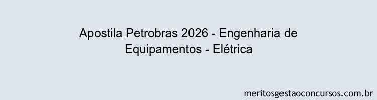 Apostila Concurso Petrobras 2026 - Engenharia de Equipamentos - Elétrica