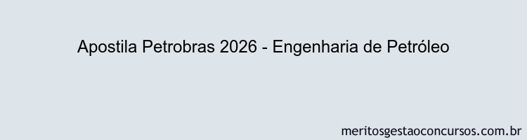 Apostila Concurso Petrobras 2026 - Engenharia de Petróleo