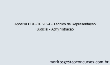 Apostila Concurso PGE-CE 2024 Impressa - Técnico de Representação Judicial - Administração