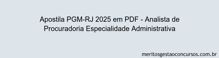 Apostila Concurso PGM-RJ 2025 - Analista de Procuradoria Especialidade Administrativa
